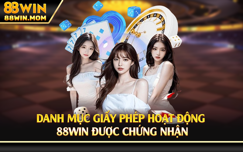 Danh mục giấy phép hoạt động 88Win được chứng nhận