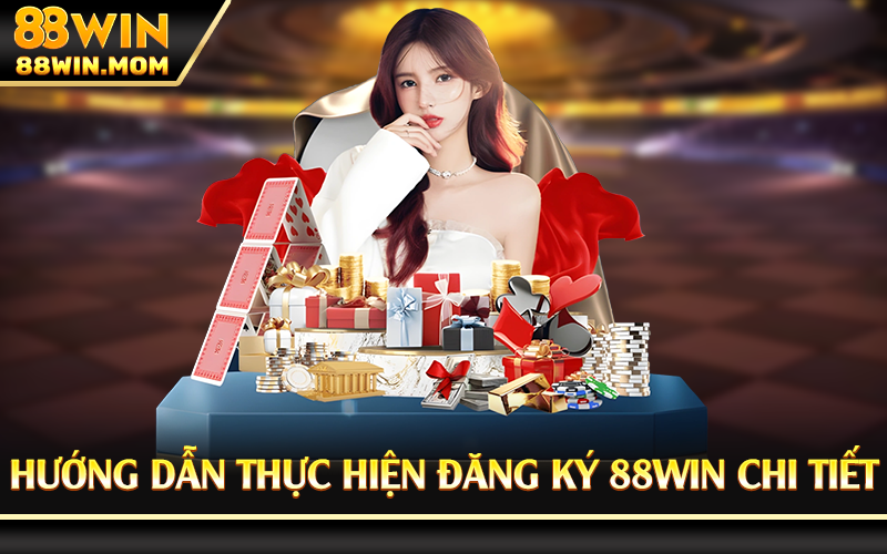 Hướng dẫn thực hiện đăng ký 88Win chi tiết