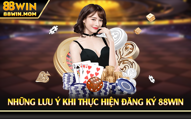 Những lưu ý khi thực hiện đăng ký 88Win
